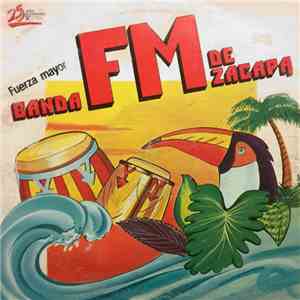 Banda F.M. De Zacapa - Fuerza Mayor download flac