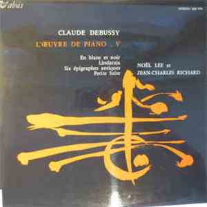 Claude Debussy - Noël Lee, Jean-Charles Richard - L'Oeuvre De Piano IV download flac