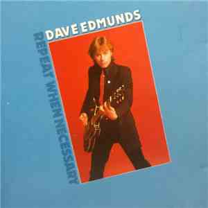 Dave Edmunds - Repeat When Necessary download flac