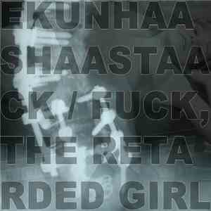 Ekunhaashaastaack / Fuck, The Retarded Girl - Untitled download flac
