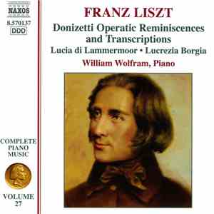 Franz Liszt, William Wolfram - Donizetti Operatic Reminiscences And Transcriptions (Lucia Di Lammermoor • Lucrezia Borgia) FLAC album