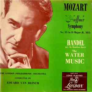 Handel - Harty / Mozart • Eduard Van Beinum Conducting The London Philharmonic Orchestra - The Water Music Suite / Symphony No. 35 In D Major K.385 (The 'Haffner') download flac