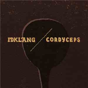 Idklang / Cordyceps - Idklang / Cordyceps download flac