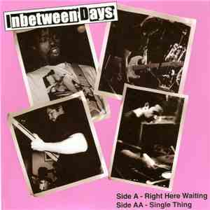 Inbetween Days - Right Here Waiting / Single Thing download flac