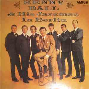 Kenny Ball & His Jazzmen - Kenny Ball & His Jazzmen In Berlin  download flac
