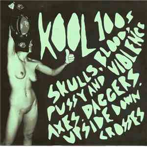 KOOL 100s - Skulls, Blood, Pussy And Violence Axes Daggers Upside-Down Crosses download flac