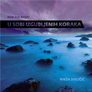 Nikša Sviličić - U Sobi Izgubljenih Koraka download flac