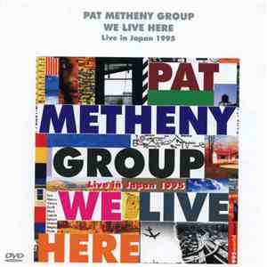 Pat Metheny Group - We Live Here: Live In Japan download flac