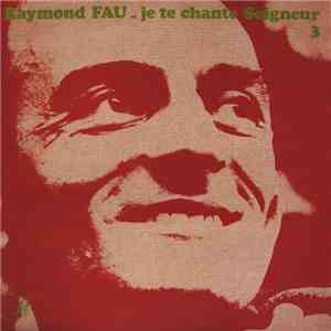 Raymond Fau - Je Te Chante Seigneur 3 download flac