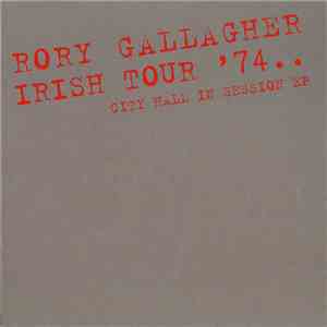 Rory Gallagher - Irish Tour '74.. (City Hall In Session) download flac
