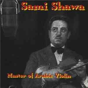Sami Shawa - Master Of Arabic Violin FLAC album