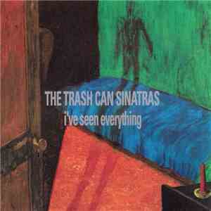 The Trash Can Sinatras - I've Seen Everything download flac