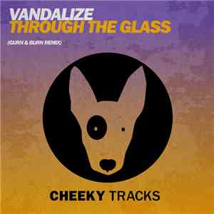 Vandalize - Through The Glass (Gurn N Burn Remix) download flac