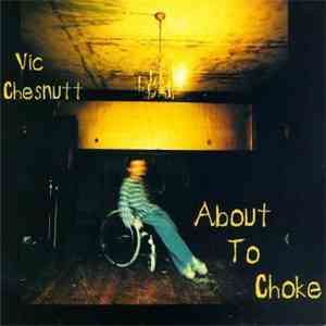 Vic Chesnutt - About To Choke download flac