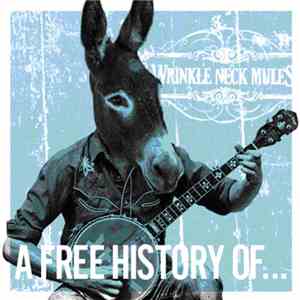 Wrinkle Neck Mules - A Free History Of... download flac