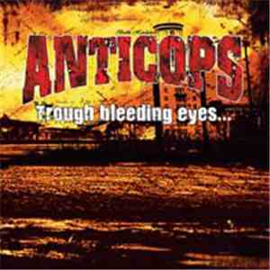Anticops - Through Bleeding Eyes While Everybody's Dying download flac
