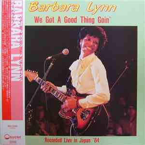 Barbara Lynn - We Got A Good Thing Goin' (Recorded Live In Japan '84) download flac