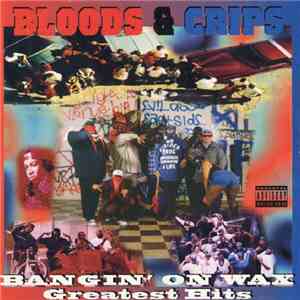 Bloods & Crips - Bangin' On Wax: Greatest Hits download flac