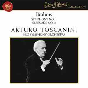 Brahms, Arturo Toscanini, NBC Symphony Orchestra - Symphony No. 1 • Serenade No. 2 download flac