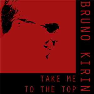 Bruno Kirin - Take Me To The Top (EP) download flac