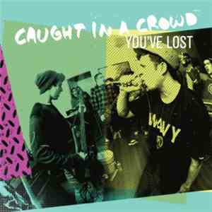 Caught In A Crowd - You've Lost download flac