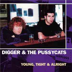 Digger & The Pussycats - Young, Tight & Alright download flac