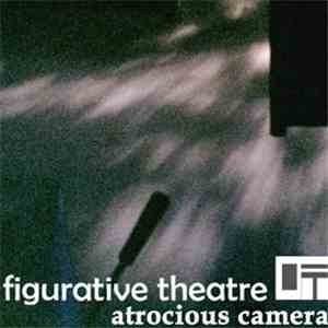 Figurative Theatre - Atrocious Camera download flac