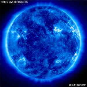 Fires Over Phoenix - Blue Sun EP download flac