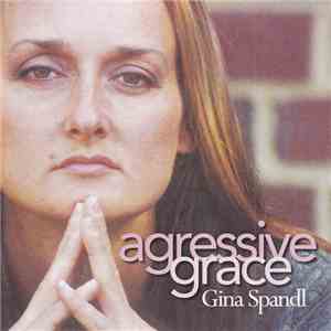 Gina Spandl - Agressive Grace download flac