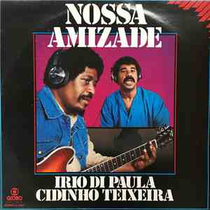 Irio De Paula, Cidinho Teixeira - Nossa Amizade download flac