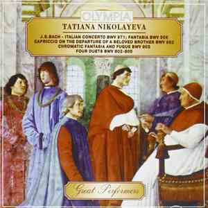 J.S.Bach, Tatiana Nikolayeva - Italian Concerto BWV 971, Fantasia BWV 908, Capriccio On The Departure Of A Beloved Brother BWV 992, Chromatic Fantasia And Fugue BWV 903, Four Duets BWV 802-805 download flac
