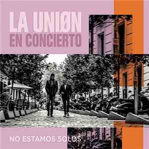 La Unión - En Concierto ...No Estamos Solos download flac
