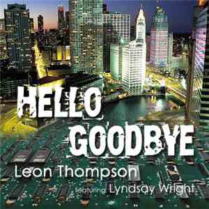 Leon Thompson - Hello Goodbye Feat. Lyndsay Wright download flac
