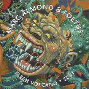 Marc Almond & Foetus - Flesh Volcano / Slut FLAC album