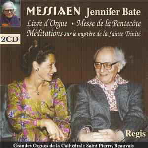 Messiaen, Jennifer Bate - Livre D'Orgue • Messe De La Pentacôte • Méditations Sur Le Mystère De La Sainte Trinité download flac