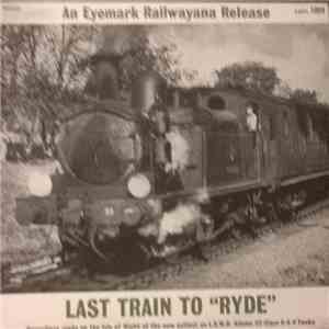 No Artist - Last Train To"Ryde" - Recordings Made At The Idle Of Wight Of The Now Extinct ex--L.S.W.R. Adams Class 0-4-4 Tanks download flac