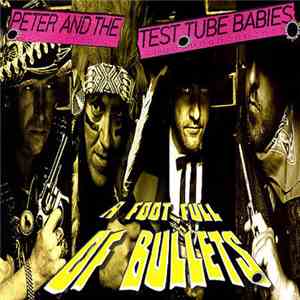 Peter And The Test Tube Babies - A Foot Full Of Bullets download flac