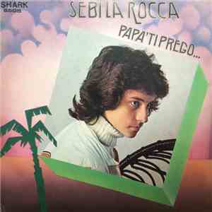 Sebi La Rocca - Papà Ti Prego... download flac