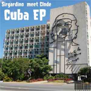 Sirgardino Meet Clode - Cuba EP download flac