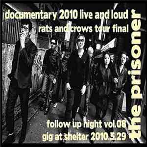 The Prisoner  - Documentary 2010 Live And Loud "Rats And Crows" Tour Final download flac