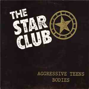 The Star Club - Aggressive Teens/Bodies download flac