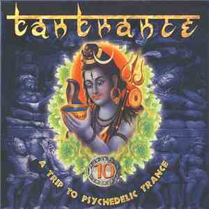 Various - Tantrance 10 - A Trip To Psychedelic Trance download flac