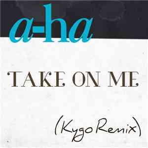 a-ha - Take On Me (Kygo Remix) FLAC album