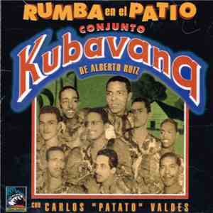 Conjunto Kubavana De Alberto Ruiz Con Carlos "Patato" Valdes - Rumba En El Patio download flac