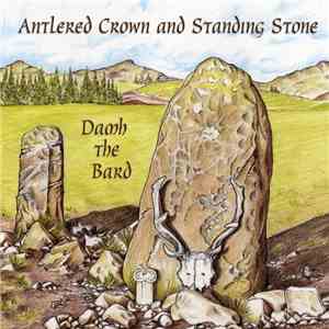 Damh The Bard - Antlered Crown And Standing Stone download flac