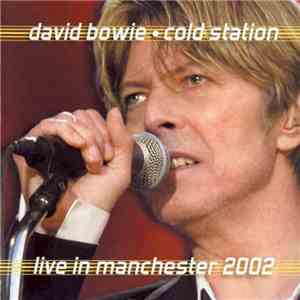 David Bowie - Cold Station (Live In Manchester 2002) download flac