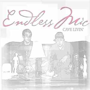 Endless Mic - Cave Livin' download flac