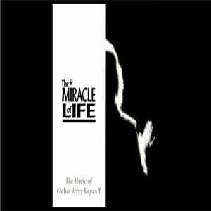Father Jerry Kaywell - The Miracle of Life: The Music of Father Jerry Kaywell download flac
