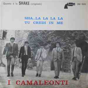 I Camaleonti - Sha... La La La La / Tu Credi In Me download flac