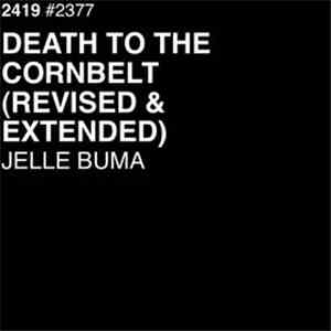 Jelle Buma - Death To The Cornbelt (Revised And Extended) FLAC album